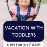 You CAN vacation with toddlers AND have great sleep! Sleep can be totally thrown off when your child is in a new environment, but you don’t have to sacrifice...