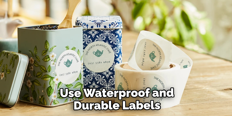  Use Waterproof and Durable Labels