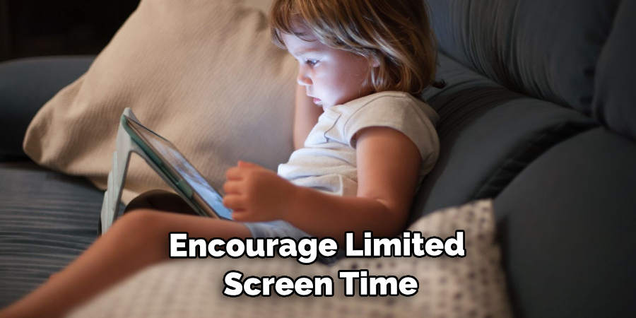 Encourage Limited Screen Time