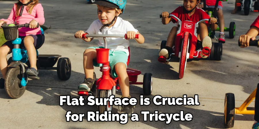  Flat Surface is Crucial for Riding a Tricycle