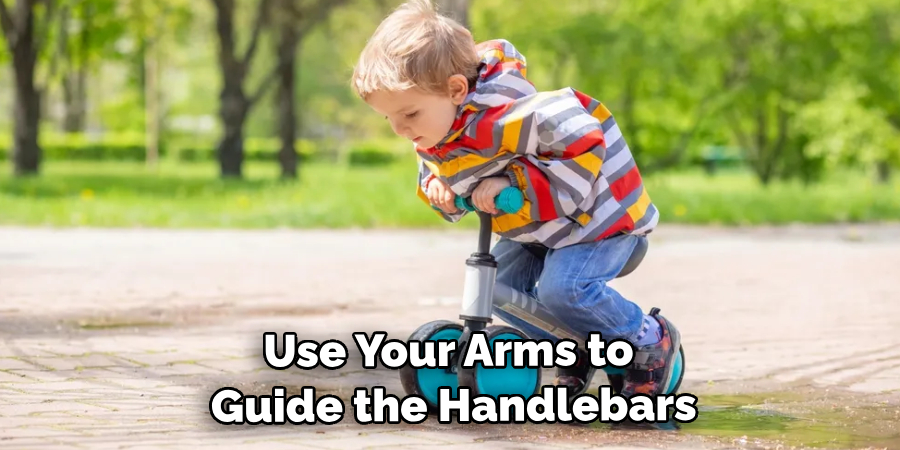 Use Your Arms to Guide the Handlebars
