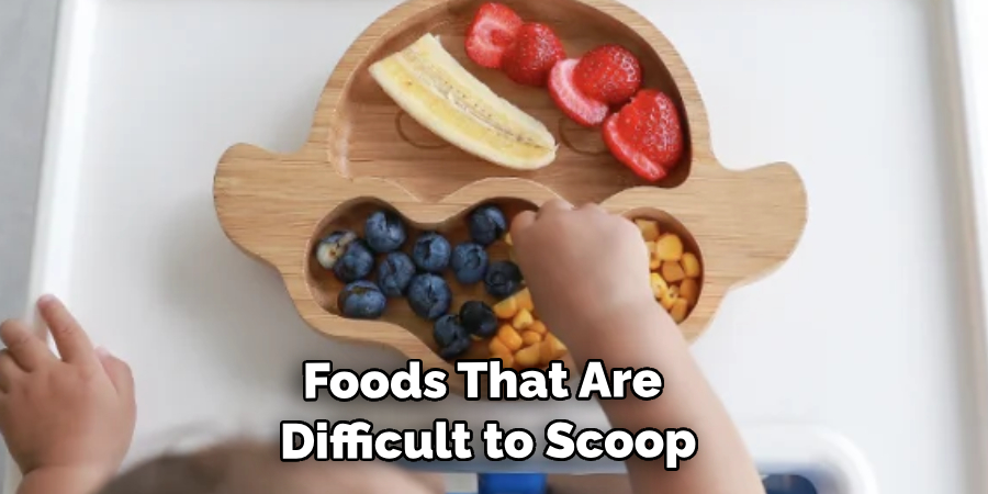 Foods That Are Difficult to Scoop