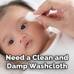Need a Clean and Damp Washcloth