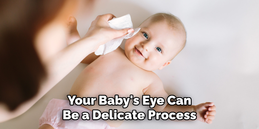Your Baby's Eye Can Be a Delicate Process