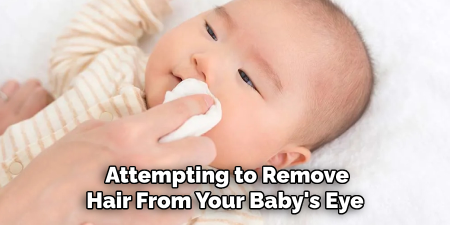 Attempting to Remove Hair From Your Baby's Eye