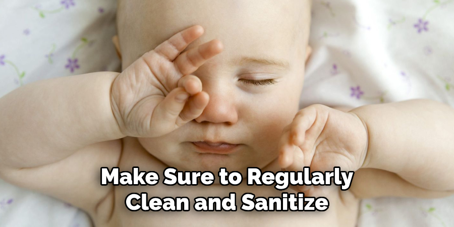 Make Sure to Regularly Clean and Sanitize