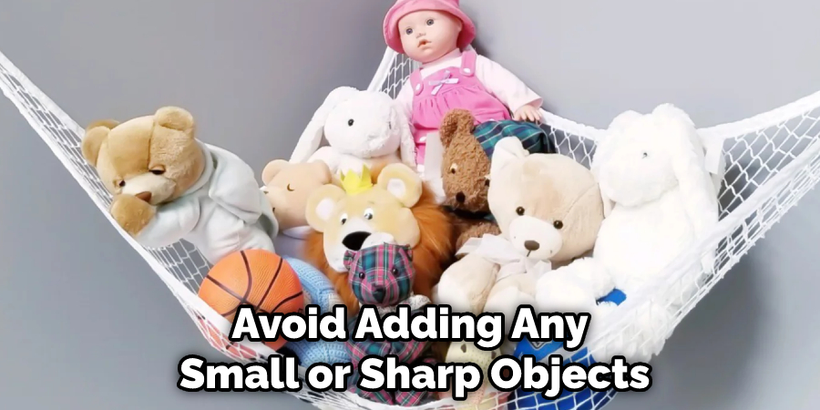 Avoid Adding Any Small or Sharp Objects
