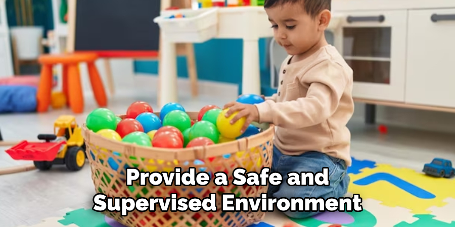 Provide a Safe and Supervised Environment