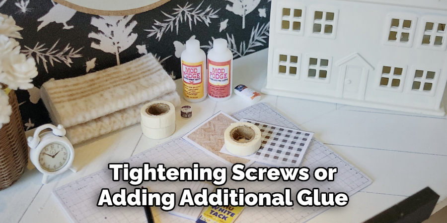 Tightening Screws or Adding Additional Glue