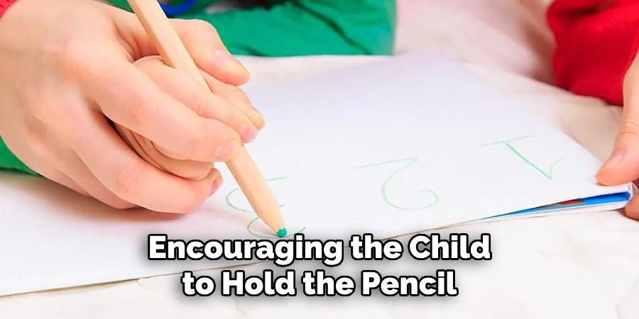 Encouraging the Child to Hold the Pencil